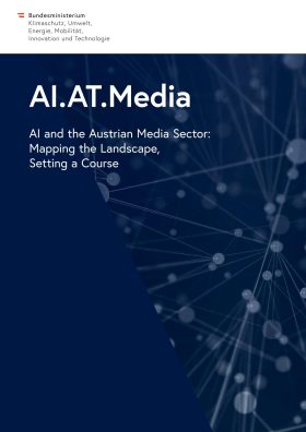 Titelblatt: AI and the Austrian Media Sector Mapping the Landscape, Setting a Course